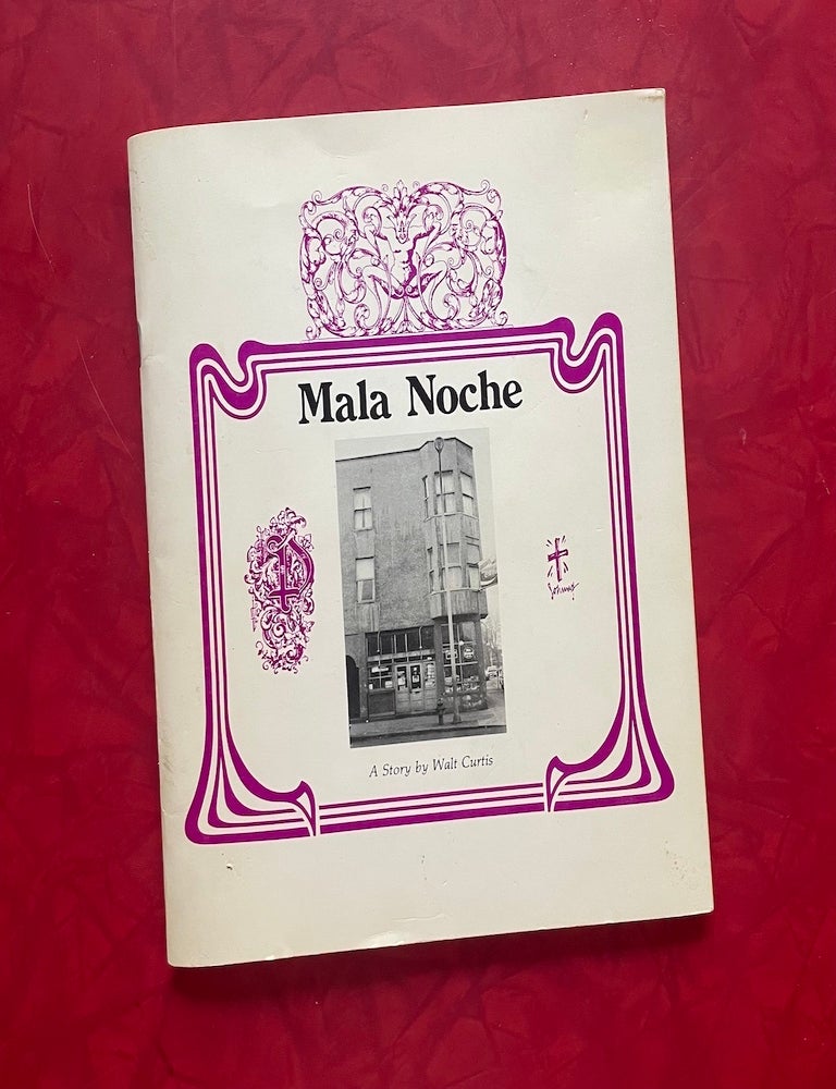 Item #1117 Mala Noche; or If You Coger With The Bull You Get The Horn. Walt Curtis.