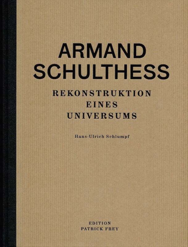 Item #117 Armand Schulthess: Rekonstruktion Eines Universums. Arman Schulthess, Hans-Ulrich Schlumpf.