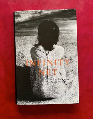 Infinity Net: The Autobiography of Yayoi Kusama. Yayoi Kusama, Ralph McCarthy.