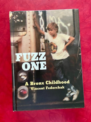 Item #1461 Fuzz One: A Bronx Childhood. Vincent Fedorchak