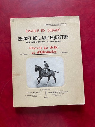 Secret de L'Art Équestre (1931); Son Application au Dressage du Cheval de Selle et. J. de Salins.