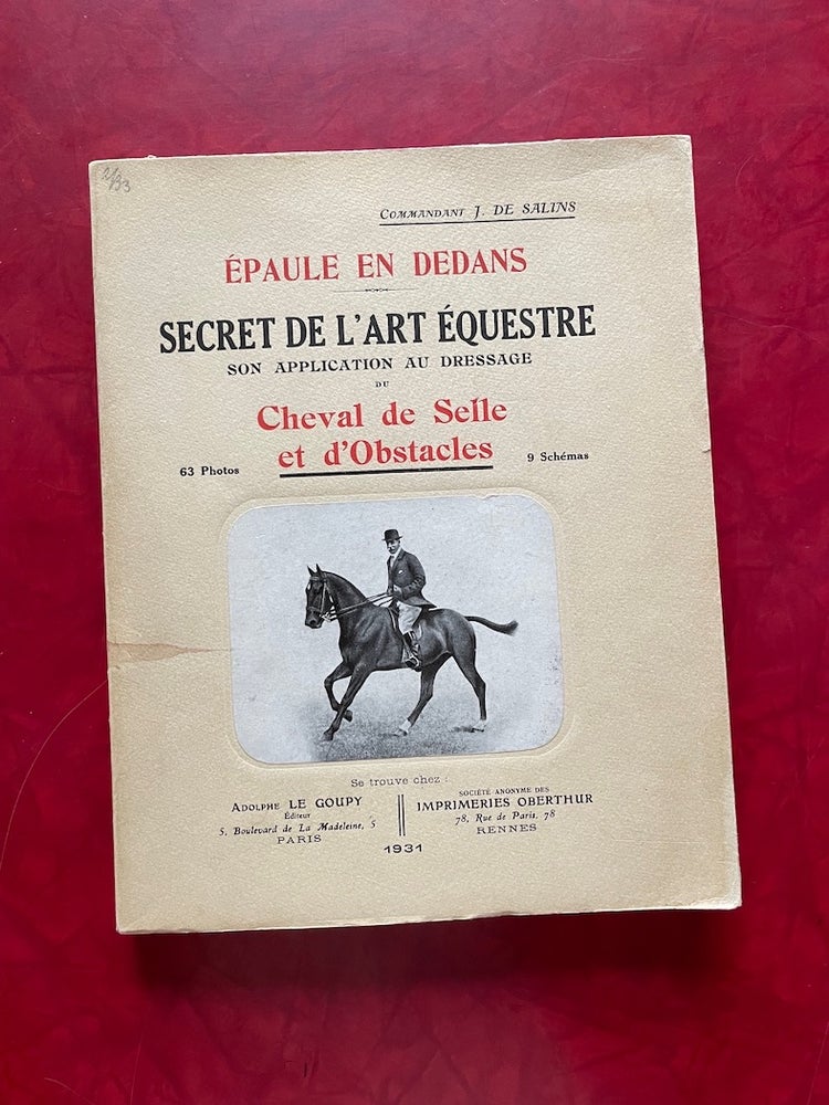 Item #1472 Secret de L'Art Équestre (1931); Son Application au Dressage du Cheval de Selle et d'Obstacles. J. de Salins.