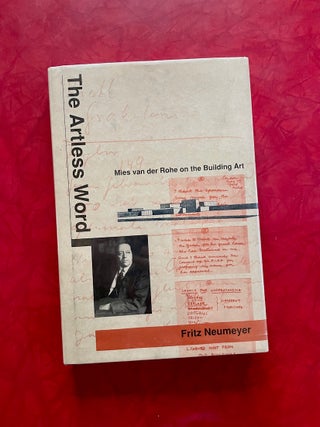 Item #1543 The Artless Word: Mies van der Rohe on the Building Art. Fritz Neumeyer