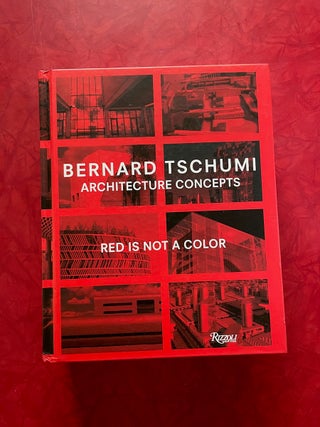 Item #1545 Bernard Tschumi: Architecture Concepts, Red is Not a Color. Bernard Tschumi