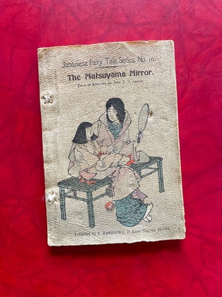 Item #1549 The Matsuyama Mirror: Japanese Fairy Tale Series No. 10. Takejiro Hasegawa, T. H. James
