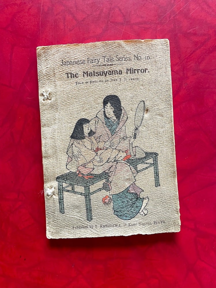 Item #1549 The Matsuyama Mirror: Japanese Fairy Tale Series No. 10. Takejiro Hasegawa, T. H. James.
