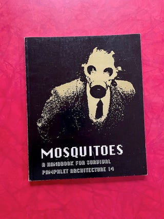 Item #1559 Mosquitoes: A Handbook for Survival; Pamphlet Architecture 14. Ken Kaplan, Ted Krueger