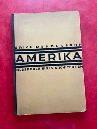 Item #1596 Amerika: Bilderbuch Eines Architekten (1926); Picture Book of an Architect. Erich...