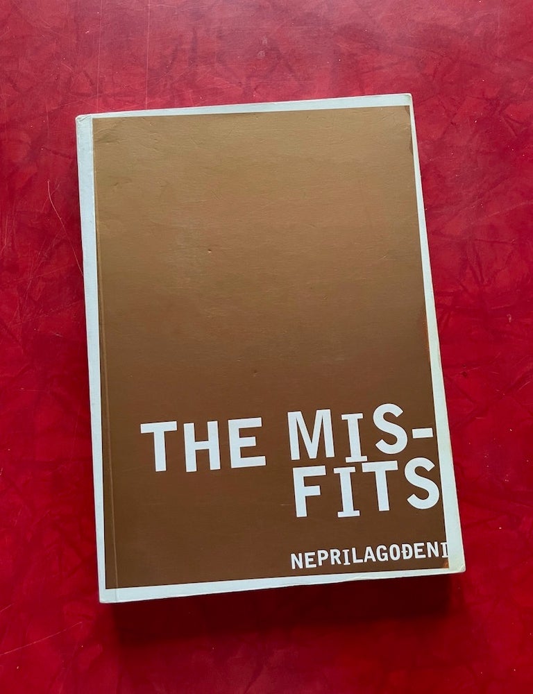 Item #1656 The Misfits: Neprilageodeni; Conceptual Strategies in Croatian Contemporary Art. Milovac Tihomir.