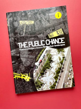 The Public Chance: New Urban Landscapes, (Volumes I & II)