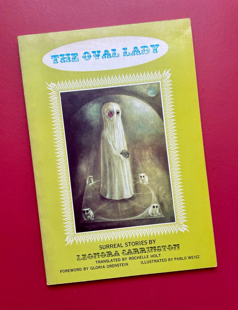 Item #1910 Leonora Carrington: The Oval Lady, Surreal Stories. Leonora Carrington.