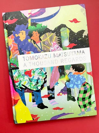 Item #1955 A Thousand Regards (Signed and Inscribed with Drawing). Tomokazu Matsuyama
