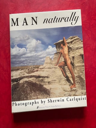 Item #1972 Man Naturally: Photographs by Sherwin Carlquist (Signed). Sherwin Carlquist