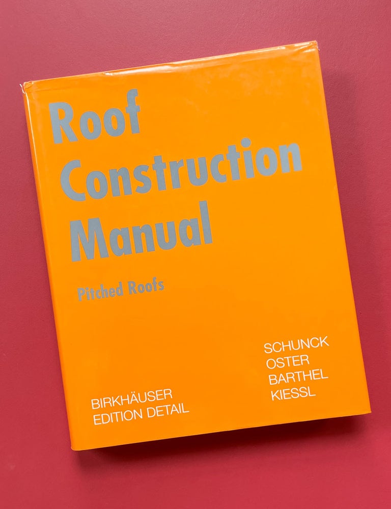 Item #1992 Roof Construction Manual: Pitched Roofs. Eberhard Schunck, Hans Jochen Oster, Rainer Barthel.