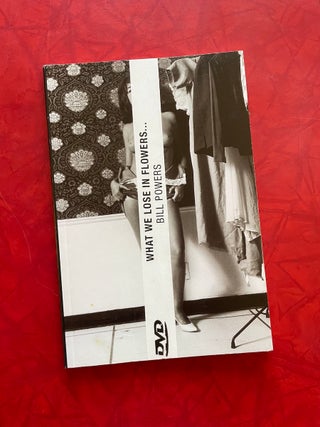Item #2003 What We Lose in Flowers. Bill Powers