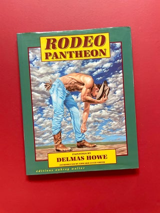 Item #2168 Rodeo Pantheon: Paintings by Delmas Howe. Edward Lucie-Smith, Delmas Howe