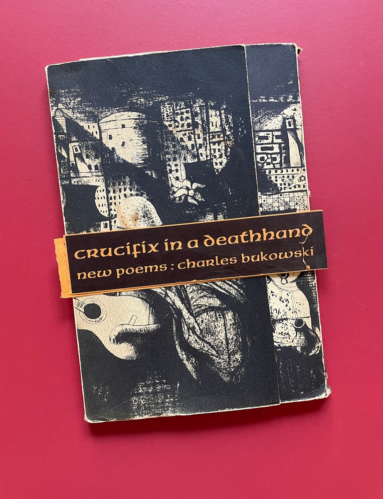 Item #2203 Crucifix in a Deathhand: New Poems 1963-65 (Signed). Charles Bukowski, Noel Rockmore.