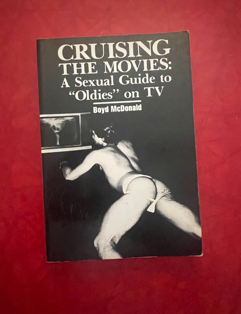 Item #2227 Cruising the Movies: A Sexual Guide to "Oldies" on TV. Boyd McDonald.