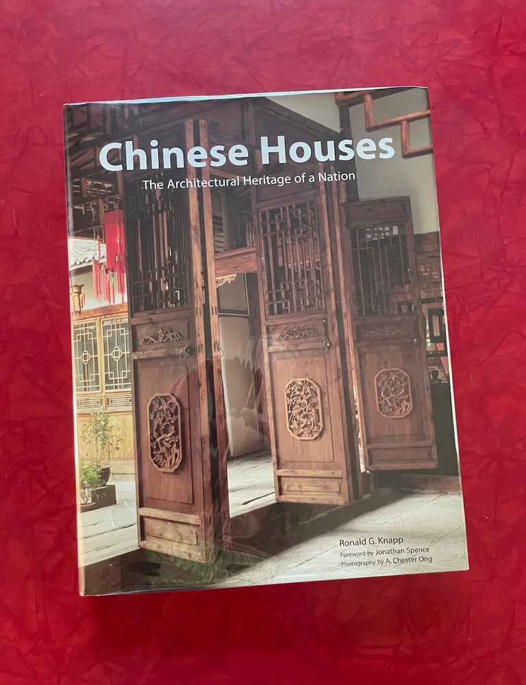 Item #2235 Chinese Houses: The Architectural Heritage of a Nation. Ronald G. Knapp, Chester A. Ong, photography.