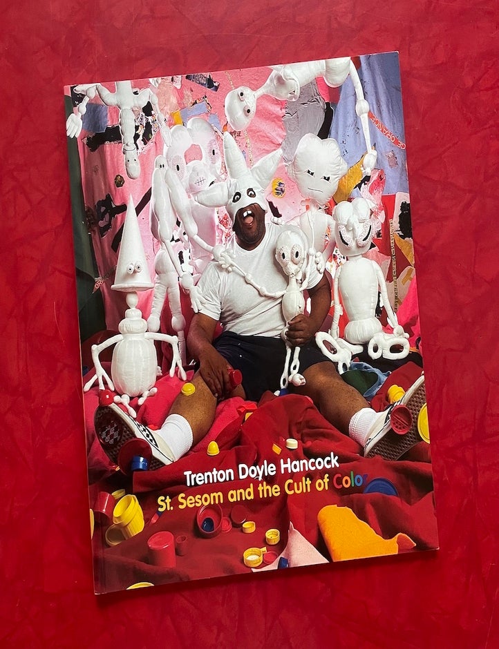 Item #2255 Trenton Doyle Hancock: St. Sesom and the Cult of Color. Trenton Doyle Hancock, Sue Graze.