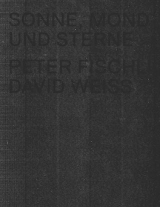 Peter Fischli and David Weiss: Sonne, Mond und Sterne. Beatrix Ruf.