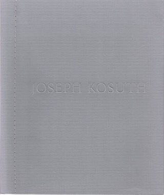 Joseph Kosuth: Three Installations: 1970, 1979 and 1988. Joseph Kosuth.