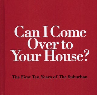 Item #523 Can I Come Over to Your House?; The First Ten Years of the Suburban: 1999-2009....