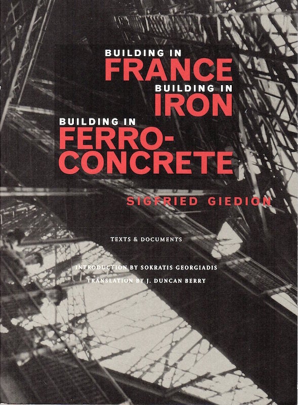 Item #827 Building in France, Building in Iron, Building in Ferroconcrete. Sigfried Giedion.