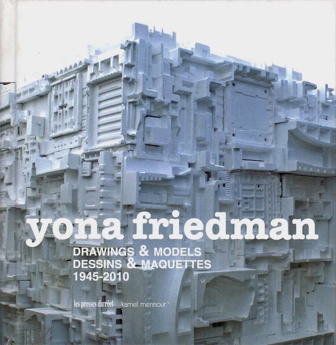 Yona Friedman: Drawings & Models, 1945-2010 by Yona Friedman on Monograph  Bookwerks